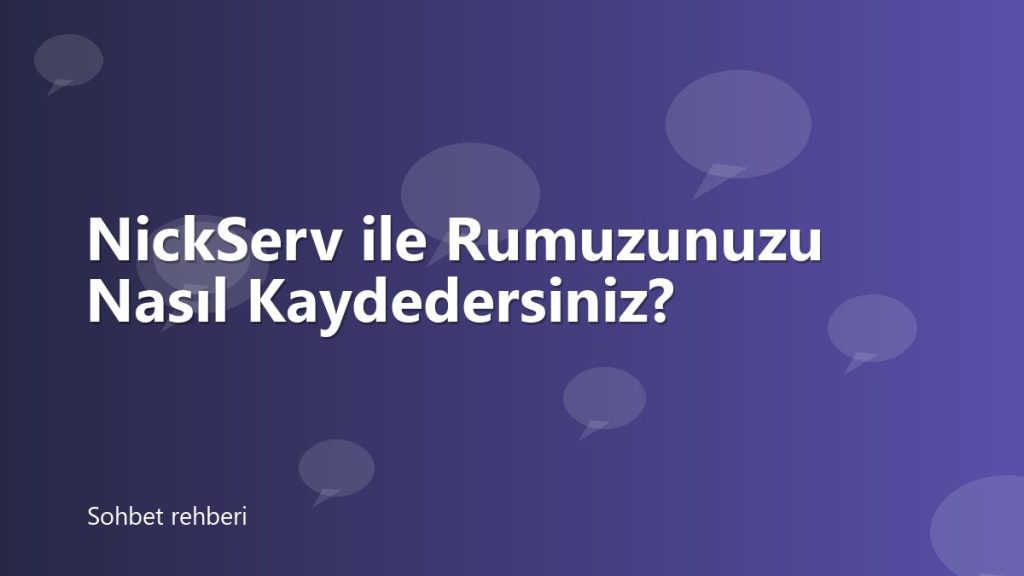NickServ ile Rumuzunuzu Nasıl Kaydedersiniz?